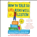 How to Talk So Little Kids Will Listen : A Survival Guide to Life with Children Ages 2-7 - eAudiobook