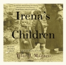 Irena's Children : The Extraordinary Story of the Woman Who Saved 2,500 Children from the Warsaw Ghetto - eAudiobook