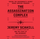 The Assassination Complex : Inside the Government's Secret Drone Warfare Program - eAudiobook