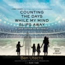 Counting the Days While My Mind Slips Away : A Love Letter to My Family - eAudiobook