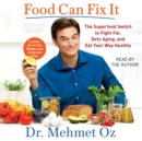 Food Can Fix It : The Superfood Switch to Fight Fat, Defy Aging, and Eat Your Way Healthy - eAudiobook
