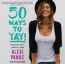 50 Ways to Yay! : Transformative Tools for a Whole Lot of Happy - eAudiobook