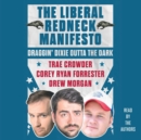The Liberal Redneck Manifesto : Draggin' Dixie Outta the Dark - eAudiobook