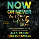 Now or Never : Your Epic Life in 5 Steps - eAudiobook
