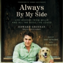 Always by My Side : Life Lessons From Millie and All the Dogs I've Loved - eAudiobook