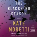 The Blackbird Season : A Novel - eAudiobook