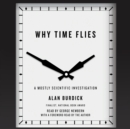Why Time Flies : A Mostly Scientific Investigation - eAudiobook