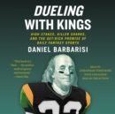 Dueling with Kings : High Stakes, Killer Sharks, and the Get-Rich Promise of Daily Fantasy Sports - eAudiobook
