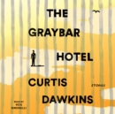 The Graybar Hotel : Stories - eAudiobook
