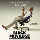 Black Privilege : Opportunity Comes to Those Who Create It - eAudiobook