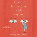 How to Fall in Love with Anyone : Essays - eAudiobook