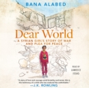 Dear World : A Syrian Girl's Story of War and Plea for Peace - eAudiobook