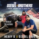 The Diesel Brothers : A Truckin' Awesome Guide to Trucks and Life - eAudiobook