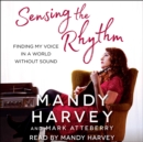 Sensing the Rhythm : Finding My Voice in a World Without Sound - eAudiobook