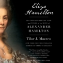 Eliza Hamilton : The Extraordinary Life and Times of the Wife of Alexander Hamilton - eAudiobook