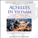 Achilles in Vietnam : Combat Trauma and the Undoing of Character - eAudiobook