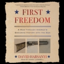 First Freedom : A Ride Through America's Enduring History with the Gun - eAudiobook