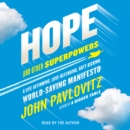 Hope and Other Superpowers : A Life-Affirming, Love-Defending, Butt-Kicking, World-Saving Manifesto - eAudiobook