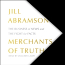 Merchants of Truth : The Business of News and the Fight for Facts - eAudiobook