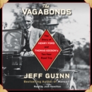 The Vagabonds : The Story of Henry Ford and Thomas Edison's Ten-Year Road Trip - eAudiobook