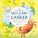 The Little Book of Self-Care for Cancer : Simple Ways to Refresh and Restore-According to the Stars - eAudiobook