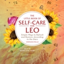 The Little Book of Self-Care for Leo : Simple Ways to Refresh and Restore-According to the Stars - eAudiobook