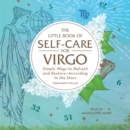 The Little Book of Self-Care for Virgo : Simple Ways to Refresh and Restore-According to the Stars - eAudiobook