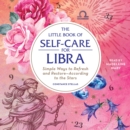 The Little Book of Self-Care for Libra : Simple Ways to Refresh and Restore-According to the Stars - eAudiobook