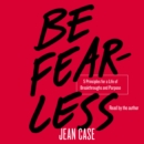 Be Fearless : 5 Principles for a Life of Breakthroughs and Purpose - eAudiobook