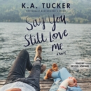 Say You Still Love Me : A Novel - eAudiobook
