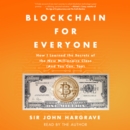 Blockchain for Everyone : How I Learned the Secrets of the New Millionaire Class (And You Can, Too) - eAudiobook