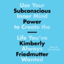 Subconscious Power : Use Your Inner Mind to Create the Life You've Always Wanted - eAudiobook