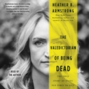 The Valedictorian of Being Dead : The True Story of Dying Ten Times to Live - eAudiobook