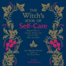 The Witch's Book of Self-Care : Magical Ways to Pamper, Soothe, and Care for Your Body and Spirit - eAudiobook