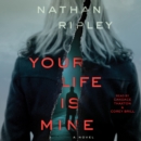 Your Life is Mine : A Novel - eAudiobook
