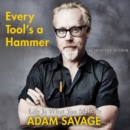 Every Tool's a Hammer : Life Is What You Make It - eAudiobook