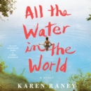 All the Water in the World : A Novel - eAudiobook