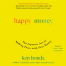 Happy Money : The Japanese Art of Making Peace with Your Money - eAudiobook