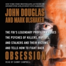 Obsession : The FBI's Legendary Profiler Probes the Psyches of Killers, Rapists, and Stalkers - eAudiobook