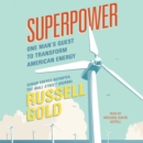 Superpower : One Man's Quest to Transform American Energy - eAudiobook