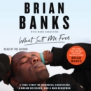 What Set Me Free (The Story That Inspired the Major Motion Picture Brian Banks) : A True Story of Wrongful Conviction, a Dream Deferred, and a Man Redeemed - eAudiobook