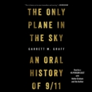 The Only Plane in the Sky : An Oral History of September 11, 2001 - eAudiobook