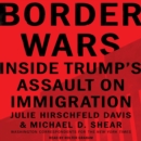 Border Wars : Inside Trump's Assault on Immigration - eAudiobook