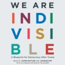 We Are Indivisible : A Blueprint for Democracy After Trump - eAudiobook