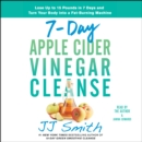 7-Day Apple Cider Vinegar Cleanse : Lose Up to 15 Pounds in 7 Days and Turn Your Body into a Fat-Burning Machine - eAudiobook