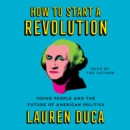 How to Start a Revolution : Young People and the Future of American Politics - eAudiobook
