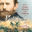 Vicksburg : Grant's Campaign That Broke the Confederacy - eAudiobook