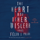 The Heart and Other Viscera : Stories - eAudiobook