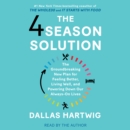 The 4 Season Solution : A Groundbreaking New Plan for Feeling Better, Living Well, and Powering Down Our Always-On Lives - eAudiobook