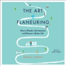 The Art of Flaneuring : How to Wander with Intention and Discover a Better Life - eAudiobook